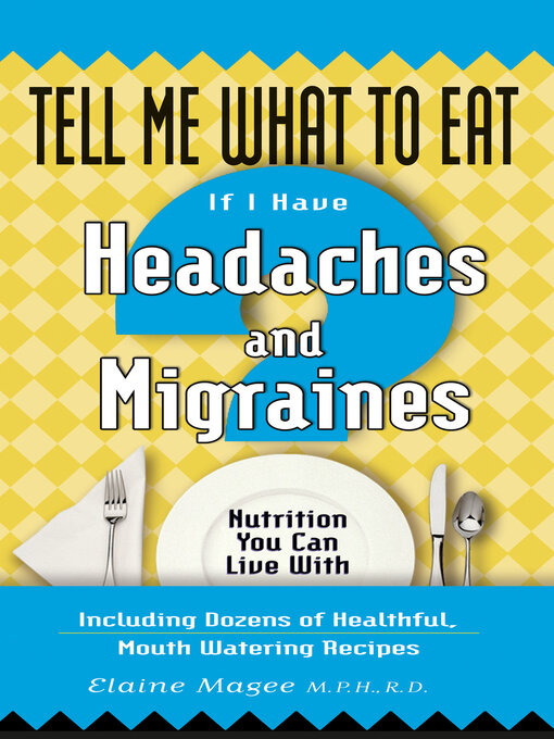 Title details for Tell Me What to Eat If I Have Headaches and Migraines by Elaine Magee - Available